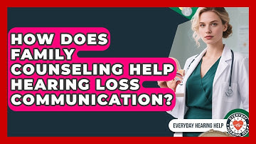 How Does Family Counseling Help Hearing Loss Communication? - Everyday Hearing Help