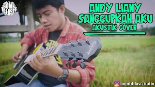 Andy Liany - Sanggupkah Aku [Akustik Cover]