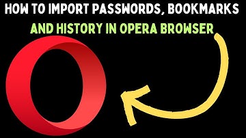 How to Import Passwords, Bookmarks, and History in Opera Browser on Windows 11