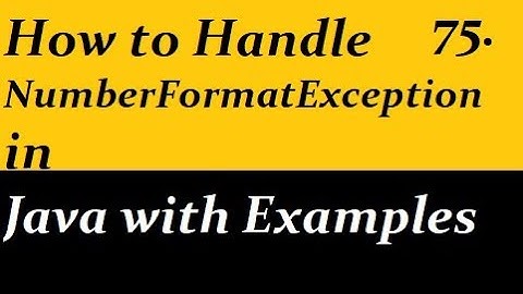 How to handle NumberFormatException in Java with Examples