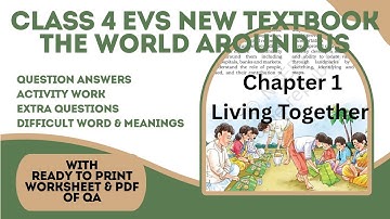 Class 4 EVS New NCERT Book TWAU Ch.1 Living Together Part 2 QA Extra Qus Word Meaning