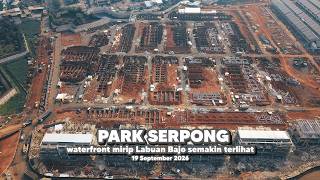 Preparing for rainy season! PARK SERPONG progress update September 19, 2026