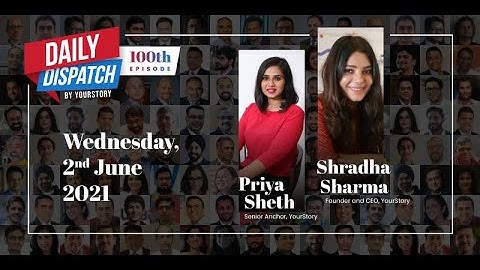 Daily Dispatch By YourStory | Wednesday 2nd June 2021