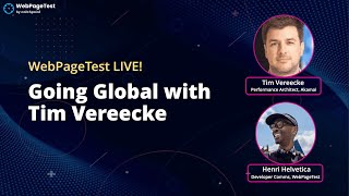 WebPageTest  LIVE! Going Global with Tim Vereecke