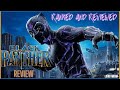 BLACK PANTHER (2018) REVIEW - RANKED AND REVIEWED