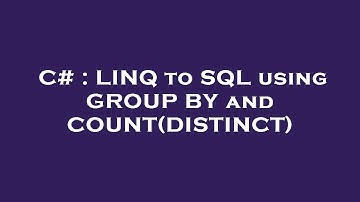 C# : LINQ to SQL using GROUP BY and COUNT(DISTINCT)