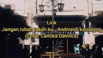 LIRIK / Jangan rubah takdir ku - Andmesh kamaleng (Cover Cantika Davinca)