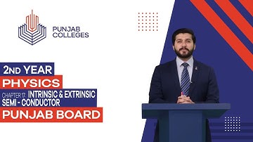 PGC Lectures-Inter Part II-Punjab Board-Physics - Chapter 17- Intrinsic & Extrinsic Semi - Conductor