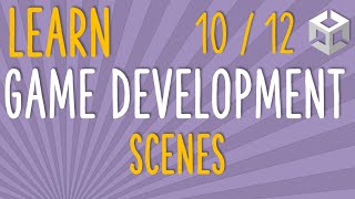How To Make A Game - Learn Game Development - Scenes (E10/12)