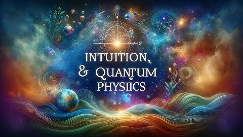 Intuition, Balance, & Quantum Physics | Esoteric Knowledge