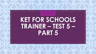 KET for Schools Trainer Test 5 Part 5