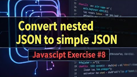 Convert Nested JSON to Simple JSON in JavaScript !