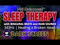 Sleep Therapy | Healing a Broken Heart | Binaural Beats | Rain Sounds | Black Screen