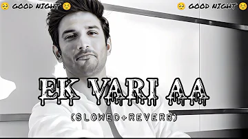 Ek vari aa || (slowed+reverb) || TKS LOFI 🥺 || RESPECT SUSHANT SINGH RAJPUT ||