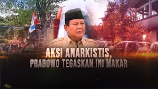 Aksi Anarkistis, Presiden Prabowo Tegaskan Ini Makar! | AKIM tvOne