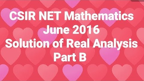 CSIR NET June 2016 Exam. Solution of CSIR NET June 2016 Real Analysis Part B. Mathematics solution.