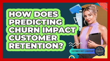 How Does Predicting Churn Impact Customer Retention?