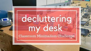 Decluttering My Desk | Day 1 of the Classroom Minimalism Challenge