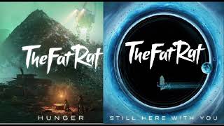 The Fat Rat   Still Here With You Mashup The Fat Rat   Hunger
