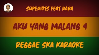 AKU YANG MALANG 4 - Superiots feat Rara ( Karaoke Reggae By Dede Musik )