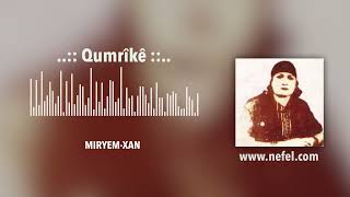 Miryem-Xan: Qumrîkê