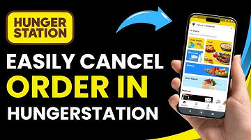How to Cancel HungerStation Order | Cancel Order in HungerStation