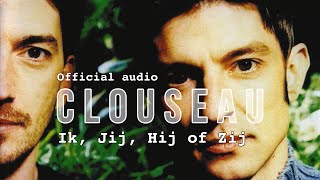 Clouseau  Ik, Jij, Hij of Zij (Official Audio)