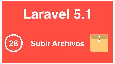 28 - Curso de Laravel 5.1, Subir Archivos