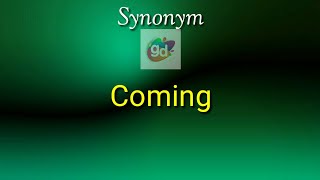 Coming Synonym with Meaning||Googul Dictionary||