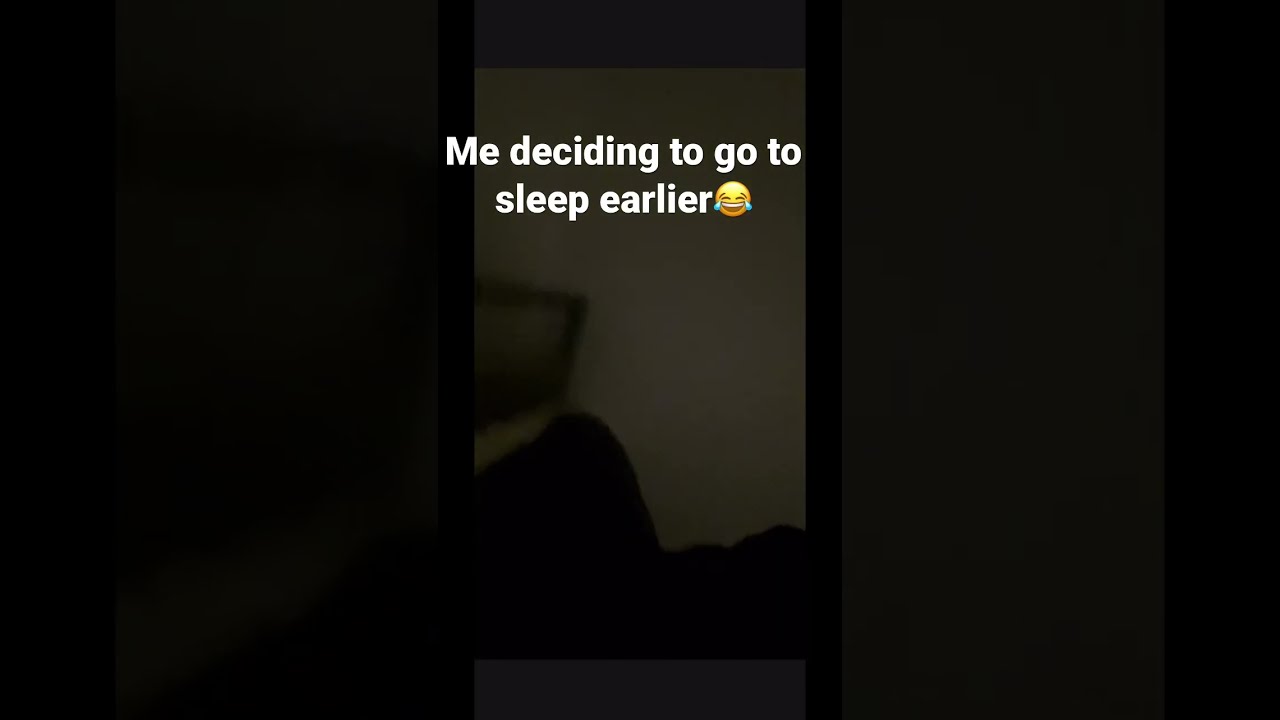 Me Deciding To Go Sleep Earlier Funny Shorts Relatable