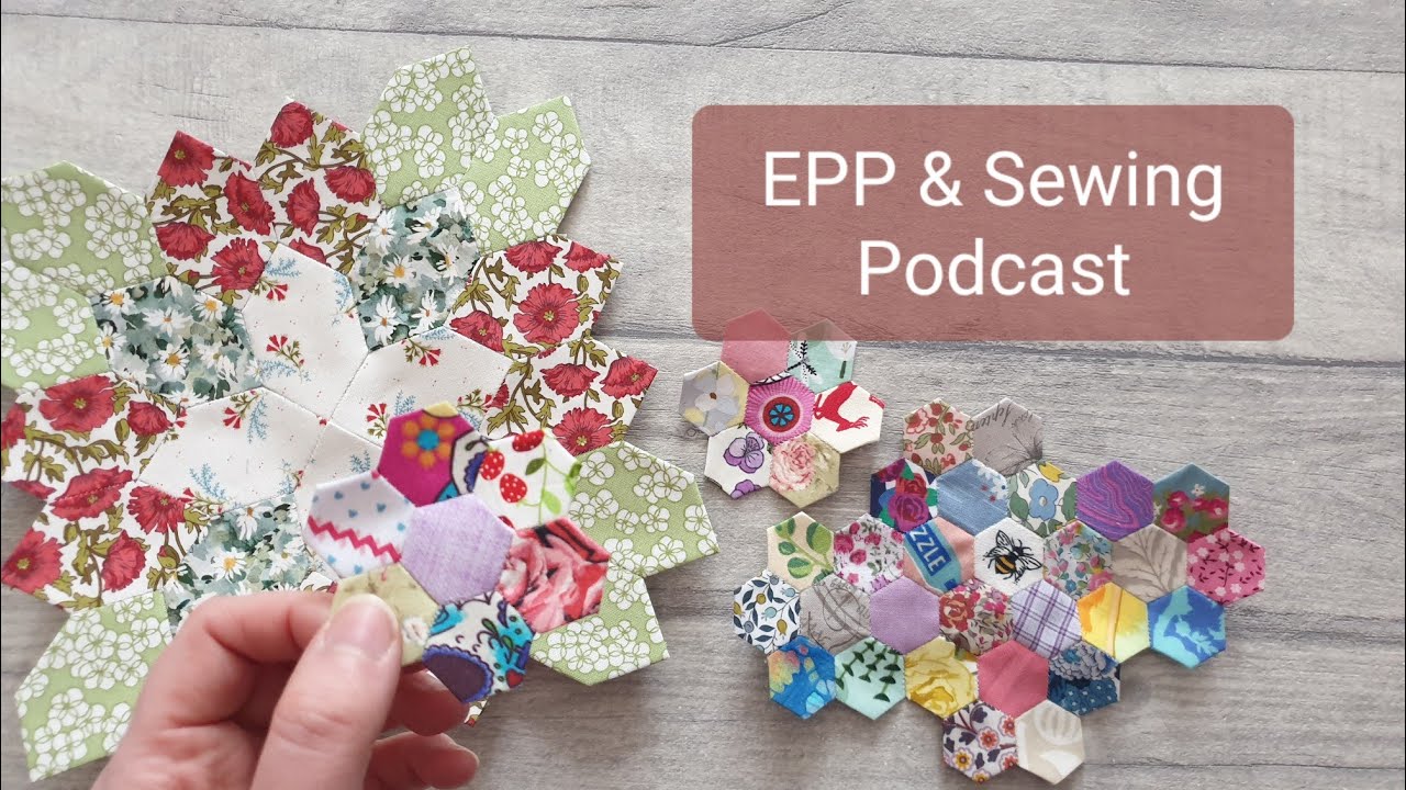 SLOW STITCHING PODCAST | English Paper Piecing | Flosstube | WIP PARADE