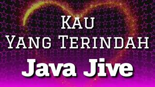 Java Jive - Kau Yang Terindah (Lirik) (HD)
