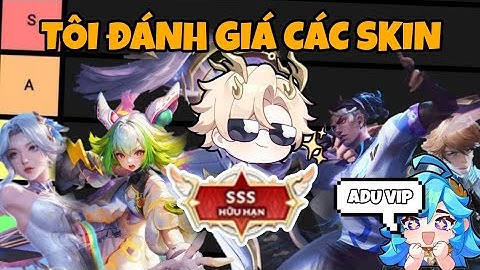 Tôi Đánh Giá Những Skin Cấp Bậc Cao Nhất Liên Quân (Skin SSS)