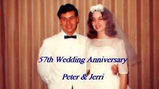 Peter &amp; Jerri&#39;s 57th Wedding Anniversary tribute to the song &quot;I LOVE YOU, I NEED YOU&quot;