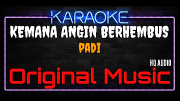 Karaoke Kemana Angin Berhembus ( Original Music ) HQ Audio - PADI