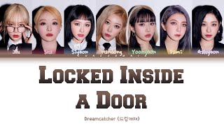 Dreamcatcher (드림캐쳐) - 'Locked Inside a Door' [Colour Coded Lyrics] | (Self Translated)