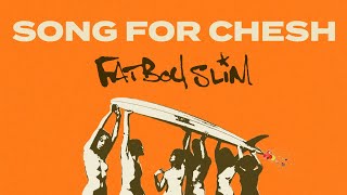 Fatboy Slim - Song For Chesh (Official Audio)