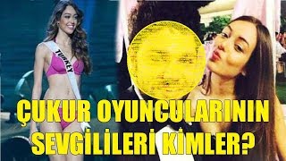 Çukur Oyuncularının Sevgilileri ve Eşleri