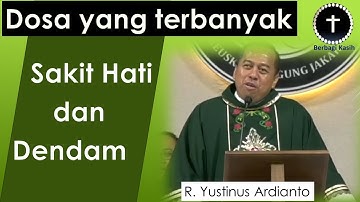 Rm Yustinus Ardianto |Dosa yang terbanyak| "sakit hati dan dendam"