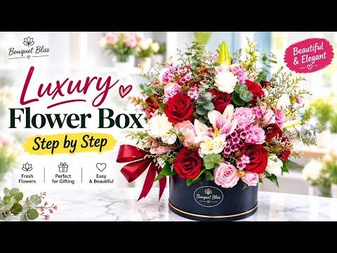 How to Make a Flower Bouquet | Luxury Flower Box Arrangement Step by Step