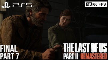 THE LAST OF US PART 2 REMASTERED Gameplay Walkthrough Part 7 FINAL  [4K 60FPS PS5] - No Commentary