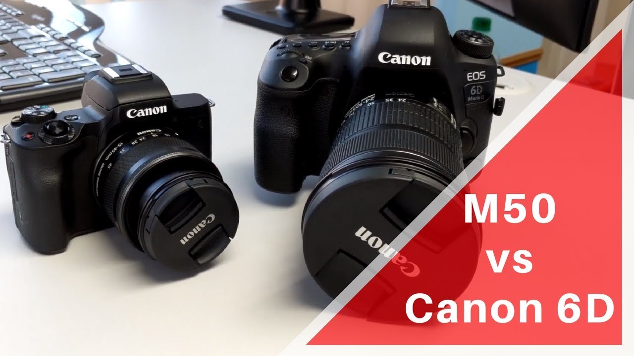Canon 6D DSLR vs Canon M50 Mirrorless - YouTube