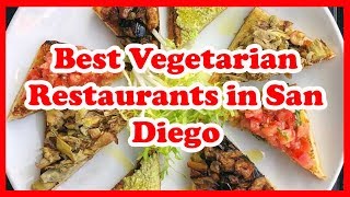 5 Best Vegetarian Restaurants in San Diego | US | Love Is Vacation