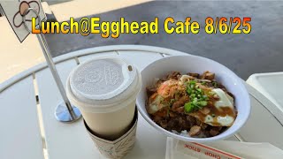 4K Egghead Cafe Lunch 8/6/25 in Honolulu, Oahu, Hawaii
