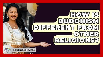 How Is Buddhism Different From Other Religions? - Exploring Southeast Asia