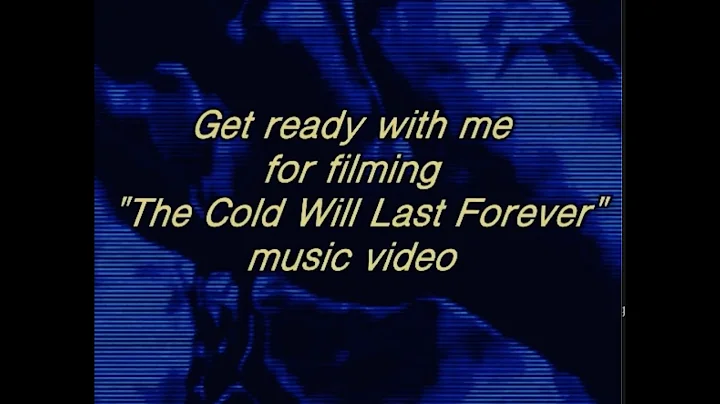 GRWM: "The Cold Will Last Forever" MV shoot