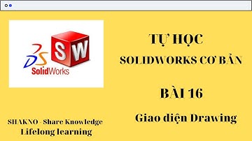 Bài 16. Giới thiệu giao diện Drawing trong Solidworks /air.info channel