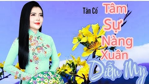 Tân Cổ TÂM SỰ NÀNG XUÂN- st Phạm Văn Đằng /trình bày:Ns Diễm My / tancoxuanmoinhatmientay