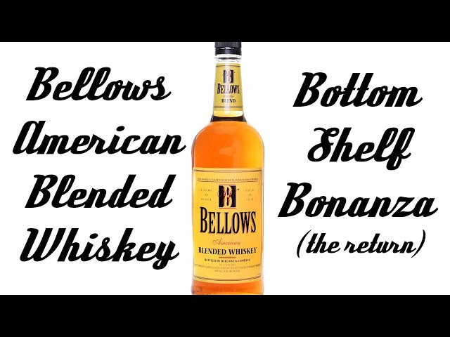 Bellows Blended Whiskey: The Return of Bottom Shelf Bonanza - YouTube