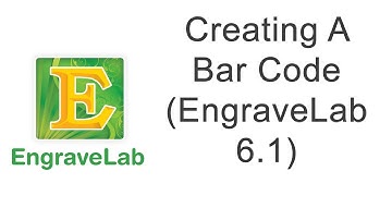 Creating A Bar Code (EngraveLab 6.1)